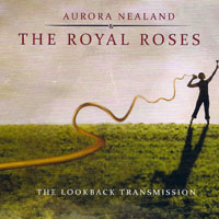 Aurora Nealand & The Royal Roses - The Lookback Transmission