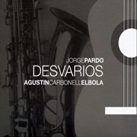 Pardo, Jorge  - Jorge Pardo & Agustin Carbonell ''El Bola'' - Desvarios