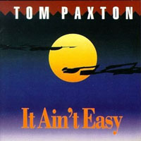 Tom Paxton - It Ain't Easy