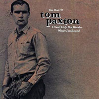 Tom Paxton - I Can't Help But Wonder Where I'm Bound: The Best of Tom Paxton