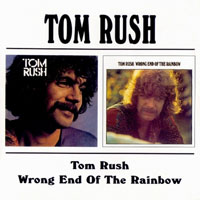 Rush, Tom - Tom Rush, 1970 + Wrong End Of The Rainbow, 1970