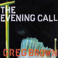 Greg Brown - The Evening Call