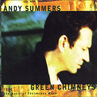 Andy Summers - Green Chimneys: The Music of Thelonius Monk (Remastered & Expanded)