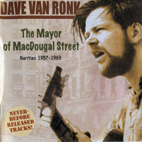 Dave Van Ronk - The Mayor Of MacDougal Street - Rarities 1957-1969