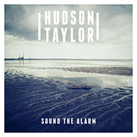 Hudson Taylor - Sound The Alarm (Demo)