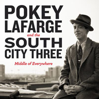 LaFarge, Pokey - Pokey LaFarge & the South City Three - Middle of Everywhere