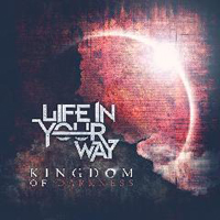 Life In Your Way - Kingdom Of Darkness (Single)