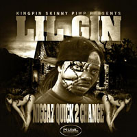 Lil Gin - Niggaz Quick To Change (Single)