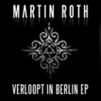 Roth, Martin - Verloopt In Berlin (EP)