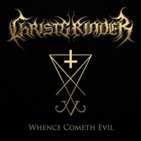 Christgrinder - Whence Cometh Evil?