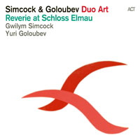 Simcock, Gwilym - Gwilym Simcock & Yuri Goloubev - Reverie at Schloss Elmau