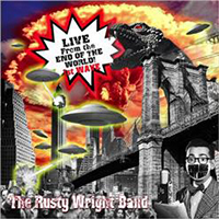 Rusty Wright Band - Live From The End Of The World: 1St Wave