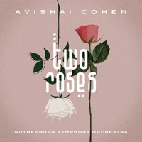 Avishai Cohen Ensemble - Two Roses (feat. Gothenburg Symphony Orchestra)