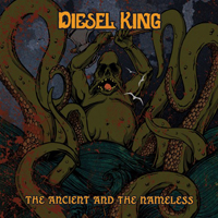 Diesel King - The Ancient And The Nameless