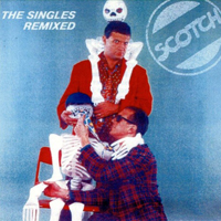 Scotch (ITA) - The Singles Remixed