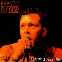 Frantic Flintstones - Cuttin' A Fine Line