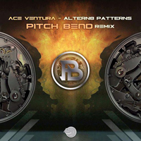 Ace Ventura - Altern8 Patterns (Pitch Bend Remix) [Single]