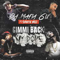 Da Mafia 6ix - Gimmi Back My Dope (Remix)