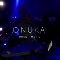 Onuka - When I Met You