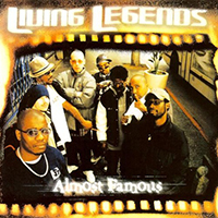 Living Legends - Almost Famous (Reissue 2007)