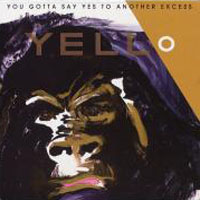 Yello - You Gotta Say Yes To Another Excess (Remaster 2005)