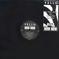 Yello - How How (The Fluke Mixes Plus The PreMix) (12'' Single)