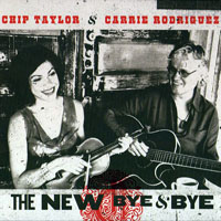 Chip Taylor - Chip Taylor & Carrie Rodriguez - The New Bye & Bye