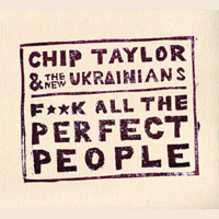Chip Taylor - Chip Taylor & The New Ukrainians - Fuck All The Perfect People