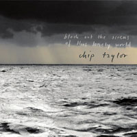 Chip Taylor - Block Out The Sirens Of This Lonely World (Limited Edition)