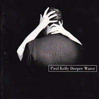 Kelly, Paul - Deeper Water
