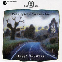 Kelly, Paul - Paul Kelly & The Stormwater Boys - Foggy Highway