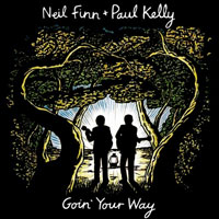 Kelly, Paul - Paul Kelly & Neil Finn - Goin' Your Way (CD 1)