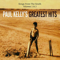 Kelly, Paul - Paul Kelly's Greatest Hits - Songs From The South, Vol. I: 1985-1997