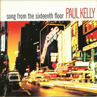 Kelly, Paul - Song From the Sixteenth Floor (Single)