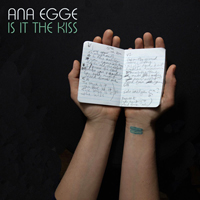 Egge, Ana - Is It The Kiss