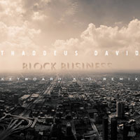 Thaddeus David - Block Business (KeyboardKid Remix) [Single]