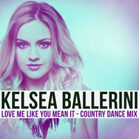 Ballerini, Kelsea - Love Me Like You Mean It (Country Dance Mix) [Single]