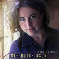 Hutchinson, Meg - Come Up Full