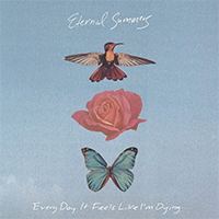 Eternal Summers - Every Day It Feels Like I'm Dying...