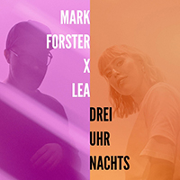 Mark Forster - Drei Uhr Nachts (feat. LEA) (Single)