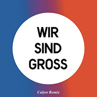 Mark Forster - Wir sind gross (Calyre Remix) (Single)