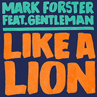 Mark Forster - Like a Lion (feat. Gentleman) (Single)