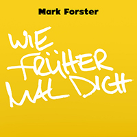 Mark Forster - Wie Fruher Mal Dich (Single)