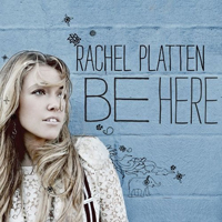 Platten, Rachel - Be Here