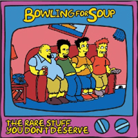 Bowling For Soup - The Rare Stuff You Don't Deserve