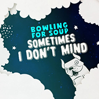 Bowling For Soup - Sometimes I Don't Mind (Single)