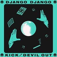 Django Django - Kick the Devil Out (Single)