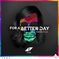 KSHMR - For A Better Day (KSHMR Remix) [Single]