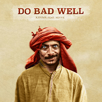 KSHMR - Do Bad Well (with Nevve) (Single)