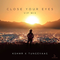 KSHMR - Close Your Eyes (VIP Mix feat. Tungevaag) (Single)